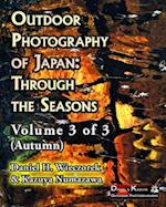Outdoor Photography of Japan: Through the Seasons - Volume 3 of 3 (Autumn) 