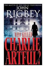 Who Killed Charlie Artful?