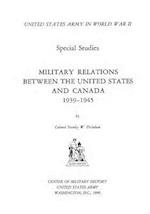 Military Relations Between the United States and Canada 1939-1945