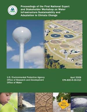 Proceedings of the First National Expert and Stakeholder Workshop on Water Infrastructure Sustainability and Adaptation to Climate Change