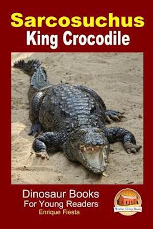 Sarcosuchus - King Crocodile