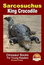 Sarcosuchus - King Crocodile