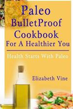 Paleo Bulletproof Cookbook For A Healthier You