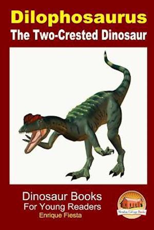 Dilophosaurus - The Two-Crested Dinosaur