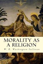 Morality as a Religion