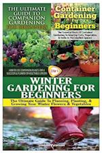 The Ultimate Guide to Companion Gardening for Beginners & Container Gardening for Beginners & Winter Gardening for Beginners