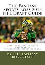 The Fantasy Sports Boss 2015 NFL Draft Guide
