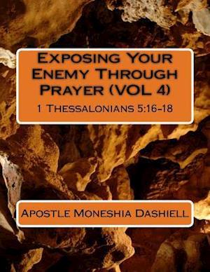 Exposing Your Enemy Through Prayer (Vol 4)