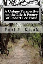 A Unique Perspective on the Life & Poetry of Robert Lee Frost: (based on an interview with his granddaughter) 