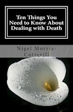 Ten Things You Need to Know about Dealing with Death