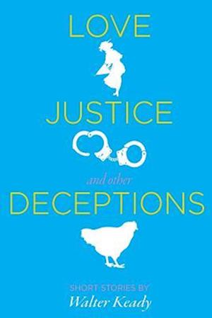 Love, Justice, and other Deceptions