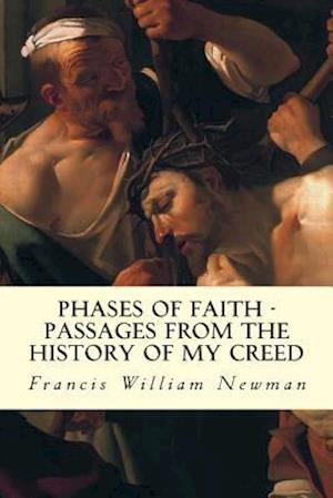 Phases of Faith - Passages from the History of My Creed