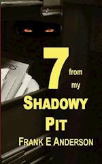 7 from My Shadowy Pit