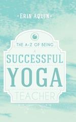 The A-Z of Being a Successful Yoga Teacher