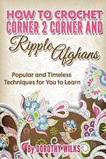 How to Crochet Corner 2 Corner and Ripple Afghans