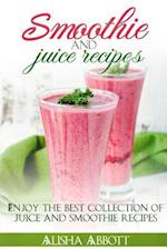 Smoothie and Juice Recipes