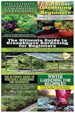 The Ultimate Guide to Companion Gardening for Beginners & Container Gardening for Beginners & the Ultimate Guide to Greenhouse Gardening for Beginners