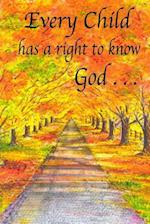 Every Child Has a Right to Know God . . .