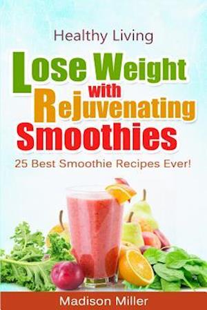 Lose Weight with Rejuvenating Smoothies