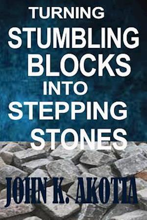 Turning Stumbling Blocks Into Stepping Stones