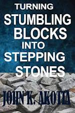 Turning Stumbling Blocks Into Stepping Stones