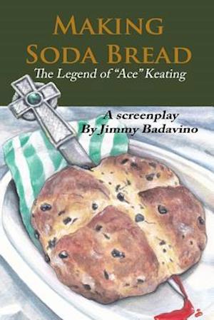 Making Soda Bread: The Legend of "Ace" Keating