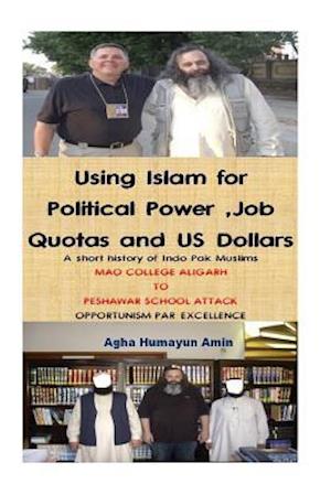 Using Islam for Political Power, Job Quotas and Us Dollars