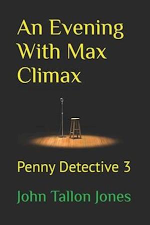 An Evening With Max Climax: Penny Detective 3