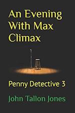 An Evening With Max Climax: Penny Detective 3 