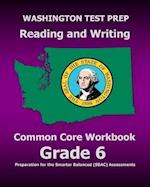 Washington Test Prep Reading and Writing Common Core Workbook Grade 6