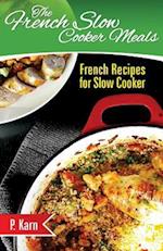 The French Slow Cooker Meals