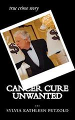 Cancer Cure Unwanted?