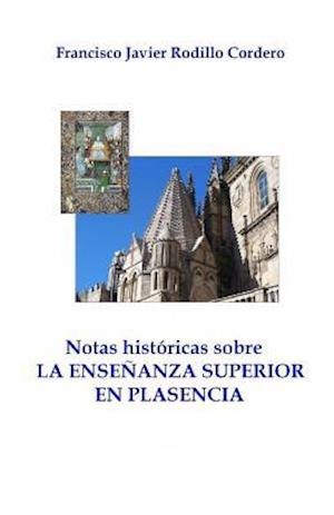 Notas Historicas Sobre La Enseñanza Superior En Plasencia