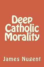Deep Catholic Morality