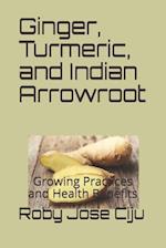 Ginger, Turmeric, and Indian Arrowroot