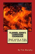 Flannel John's Carnivore Cookbook