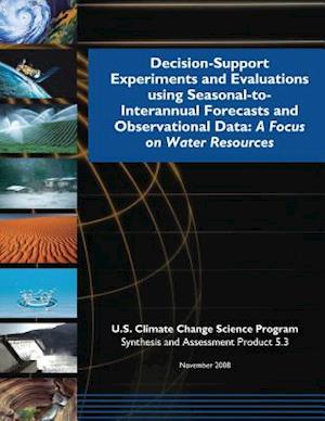 Decision-Support Experiments and Evaluations Using Seasonal-To-Interannual Forecasts and Observational Data