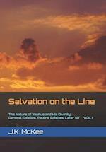 Salvation on the Line Volume II: The Nature of Yeshua and His Divinity: General Epistles, Pauline Epistles, and Later New Testament 