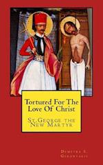 Tortured for the Love of Christ