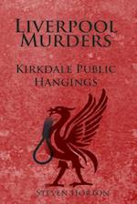 Liverpool Murders - Kirkdale Public Hangings