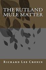 The Rutland Mule Matter