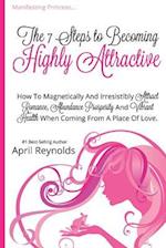Manifesting Princess - The 7 Steps to Becoming Highly Attractive: How to Magnetically and Irresistibly Attract Romance, Abundance, Prosperity and Vibr