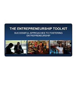 The Entrepreneurship Toolkit Successful Approaches to Fostering Entrepreneurship