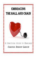 Embracing the Ball and Chain