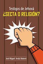 Testigos de Jehová ¿secta O Religión?