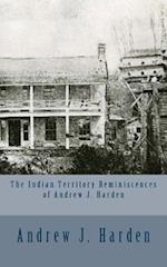 The Indian Territory Reminiscences of Andrew J. Harden