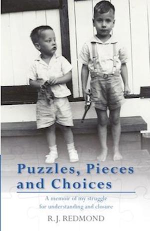 Puzzles, Pieces and Choices: A memoir of my struggle for understanding and closure