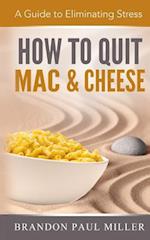 How to Quit Mac and Cheese