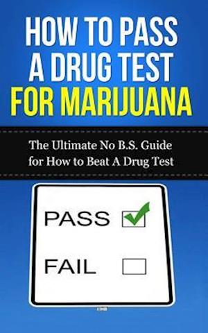 How to Pass a Drug Test for Marijuana