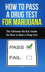 How to Pass a Drug Test for Marijuana